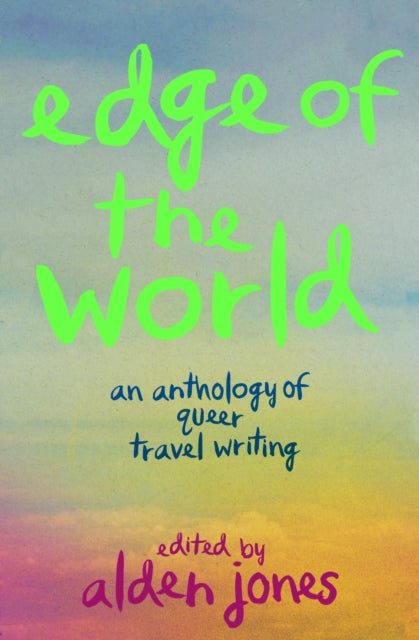9781958888513-Edge of the World : An Anthology of Queer Travel Writing