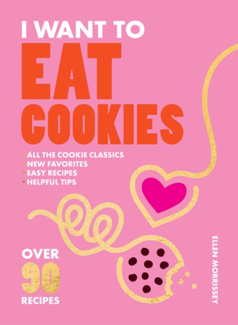 9781964786001, I Want to Eat Cookies : Over 90 Recipes to Keep Your Cookie Jar Stocked Year-Round