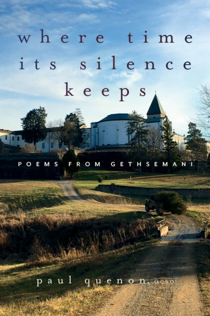 9781966608295, Where Time Its Silence Keeps : Poems from Gethsemani