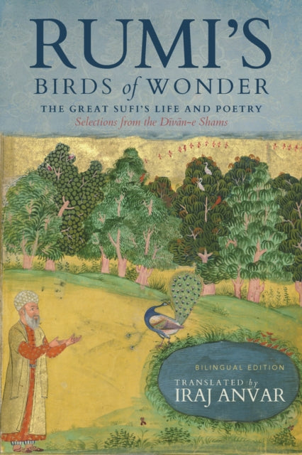 9781966608332, Rumi's Birds of Wonder : The Great Sufi's Life and Poetry (Selections from the Divan-e Shams)