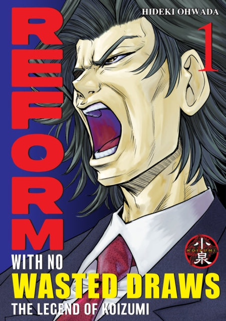 9781969071027, Reform with No Wasted Draws, Volume 1 : The Legend of Koizumi