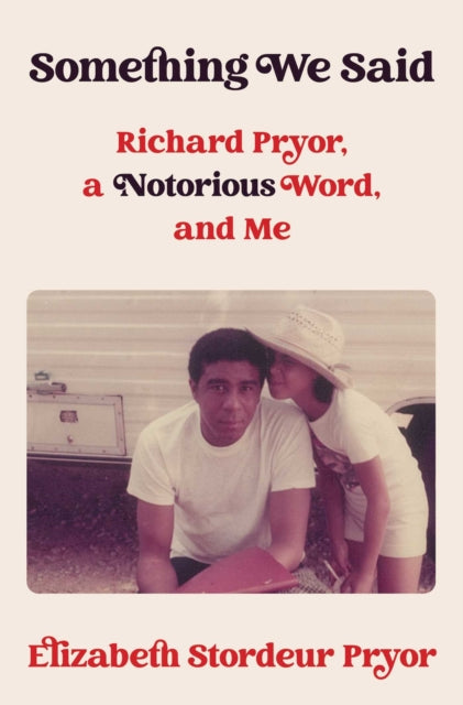 9781982154509, Something We Said : Richard Pryor, a Notorious Word, and Me