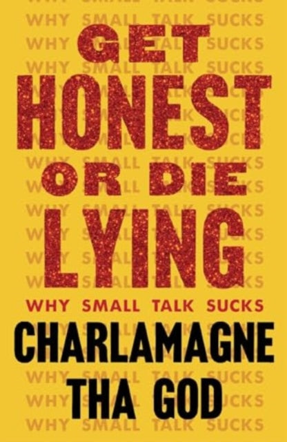 9781982173807-Get Honest or Die Lying : Why Small Talk Sucks