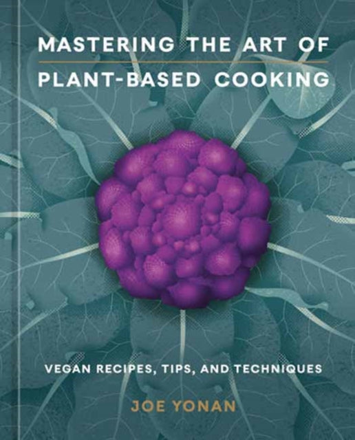 9781984860644-Mastering the Art of Plant-Based Cooking : Vegan Recipes, Tips, and Techniques [A Cookbook]