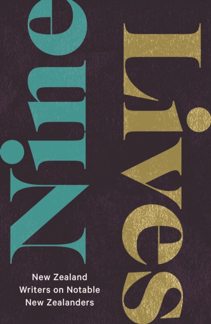 9781990003370-Nine Lives : New Zealand Writers on Notable New Zealanders