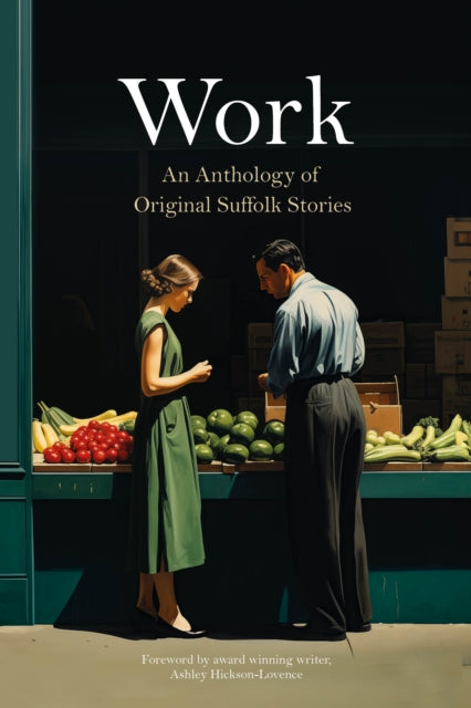 9781998999668, Work : An anthology of Original Suffolk Stories