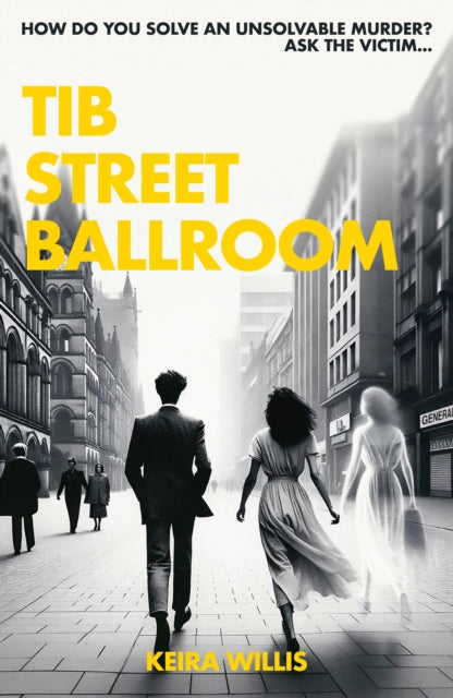 9781999764524-Tib Street Ballroom : The thrilling mystery crime debut with a ghostly twist