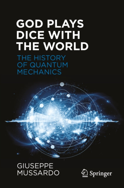 9783032147387, God Plays Dice with the World : The History of Quantum Mechanics
