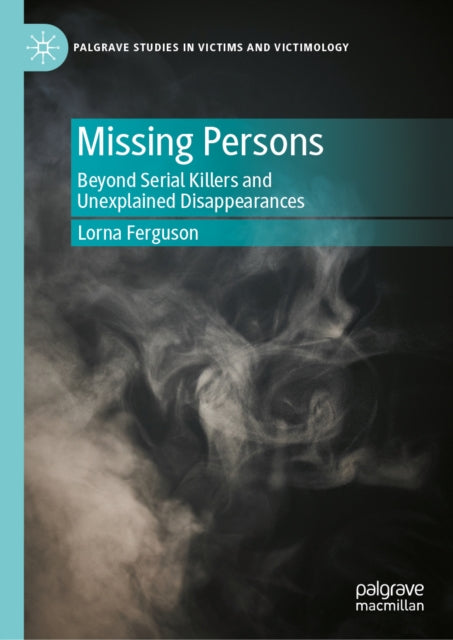 9783032194558, Missing Persons : Beyond Serial Killers and Unexplained Disappearances