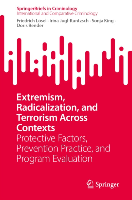9783032206787, Extremism, Radicalization, and Terrorism Across Contexts : Protective Factors, Prevention Practice, and Program Evaluation