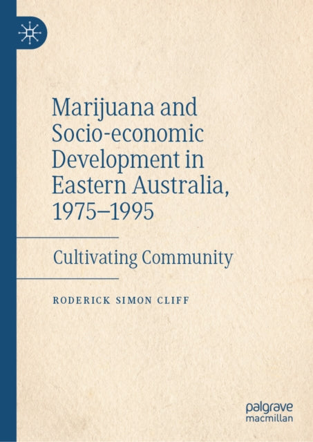 9783032213600, Marijuana and Socio-economic Development in Eastern Australia, 1975-1995 : Cultivating Community