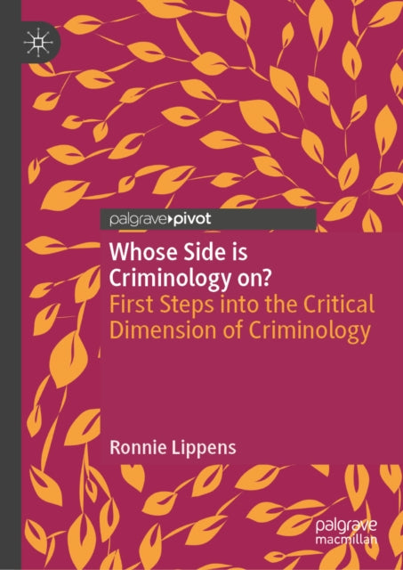 9783032277879, Whose Side is Criminology on? : First Steps into the Critical Dimension of Criminology