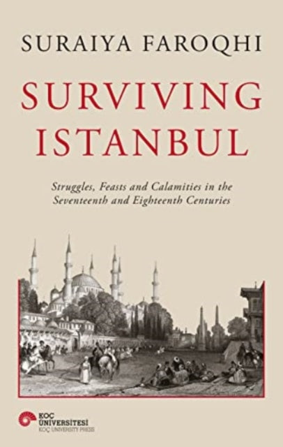 9786258022407, Surviving Istanbul : Struggles, Feasts and Calamities in the Seventeenth and Eighteenth Centuries Volume 2