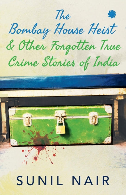 9789353458911, The Bombay House Heist & Other Forgotten True Crime Stories