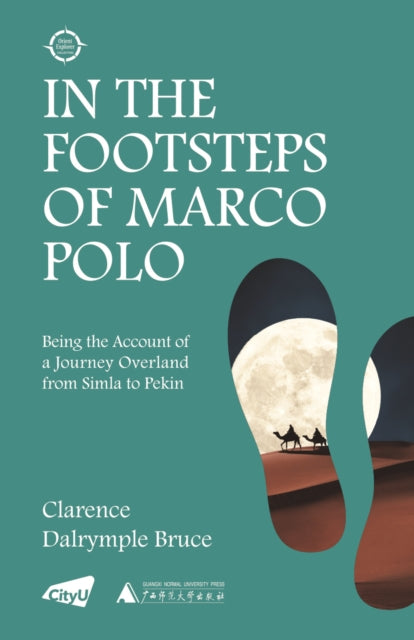 9789629377397, In the Footsteps of Marco Polo : Being the Account of a Journey Overland from Simla to Pekin