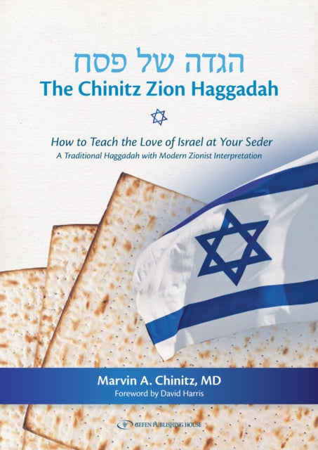 9789657023396, The Chinitz Zion Haggadah : How to Teach the Love of Israel at Your Seder.<br>A traditional Haggadah with modern interpretation