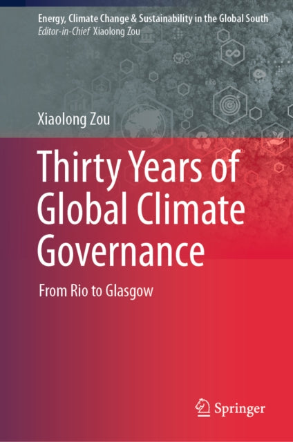 9789819584567, Thirty Years of Global Climate Governance : From Rio to Glasgow