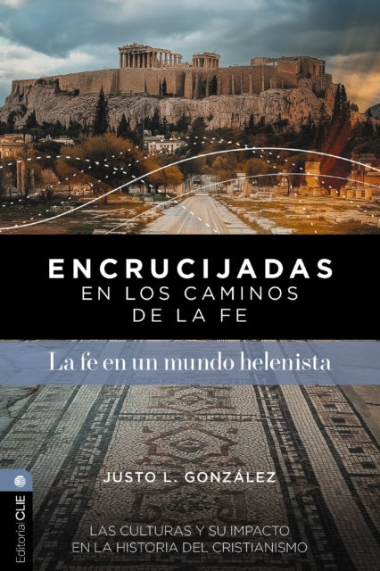 9791387625313, Encrucijadas En Los Caminos de la Fe: La Fe En Un Mundo Helenista : Las Culturas Y Su Impacto En La Historia del Cristianismo