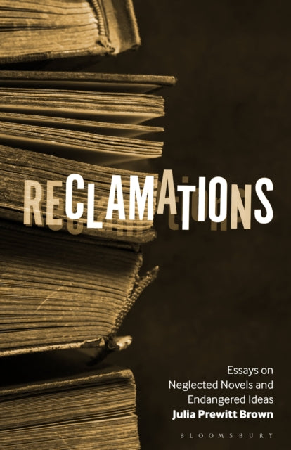 9798216367222, Reclamations : Essays on Neglected Novels and Endangered Ideas