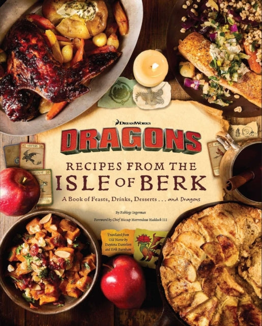 9798337400730, DreamWorks Dragons: Recipes from the Isle of Berk [Official Cookbook] : A Book of Feasts, Drinks, Desserts . . . and Dragons