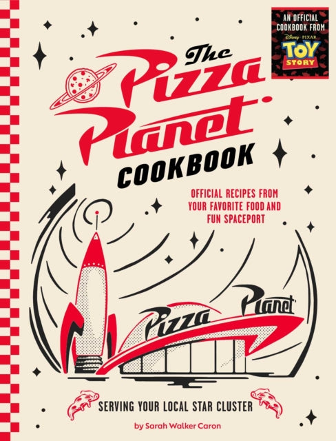 9798337402222, Pizza Planet Cookbook : Official Recipes from Your Favorite Food and Fun Spaceport