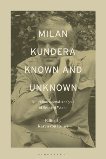 9798765109465, Milan Kundera Known and Unknown : Multidimensional Analysis of Selected Works