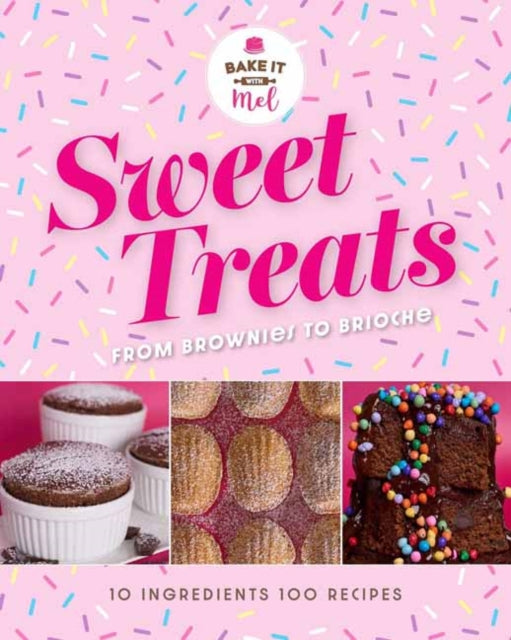 9798886741179-Sweet Treats from Brownies to Brioche : 10 Ingredients, 100 Recipes