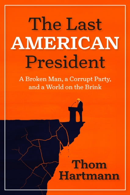 9798890571847, The Last American President : A Broken Man, a Corrupt Party, and a World on the Brink