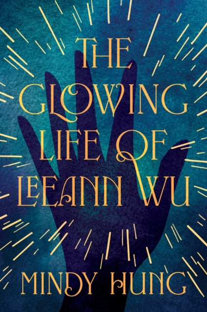 9798892421690, The Glowing Life of Leeann Wu : A Novel