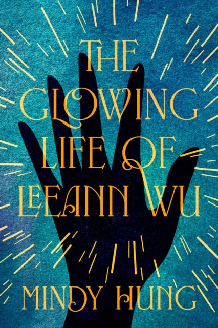 9798892422734, The Glowing Life of Leeann Wu : A Novel