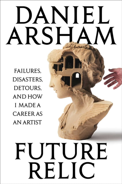 9798893311761, Future Relic Signed Edition : Failures, Disasters, Detours, and How I Made a Career as an Artist