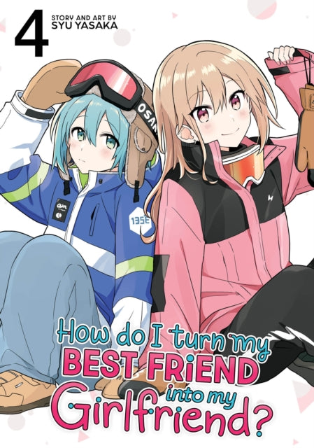9798893736335, How Do I Turn My Best Friend Into My Girlfriend? Vol. 4