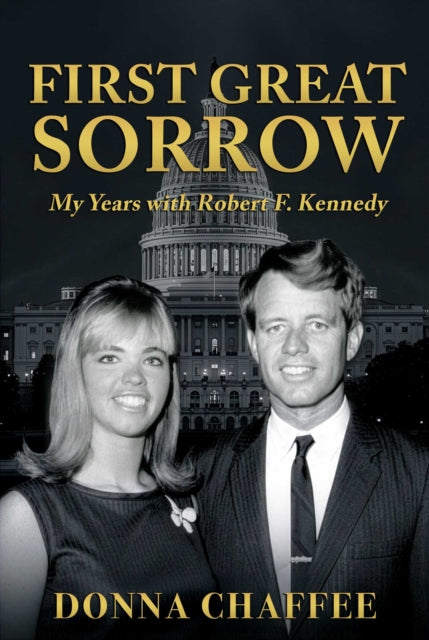 9798894410593, First Great Sorrow : My Years with Robert F. Kennedy