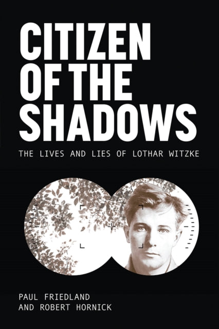 9798895270325, Citizen of the Shadows : The Lives and Lies of Lothar Witzke