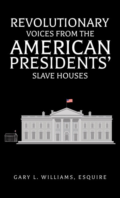 9798895437612, Revolutionary Voices from the American Presidents' Slave Houses