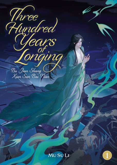 9798895611258, Three Hundred Years of Longing: Bu Jian Shang Xian San Bai Nian (Novel) Vol. 1