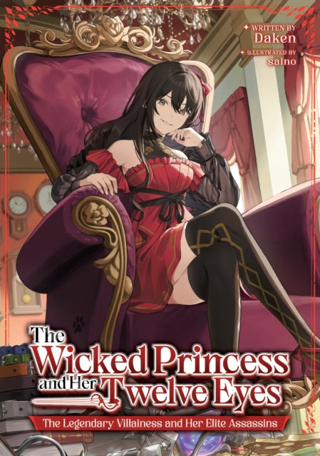 9798895612248, The Wicked Princess and Her Twelve Eyes: The Legendary Villainess and Her Elite Assassins (Light Novel)