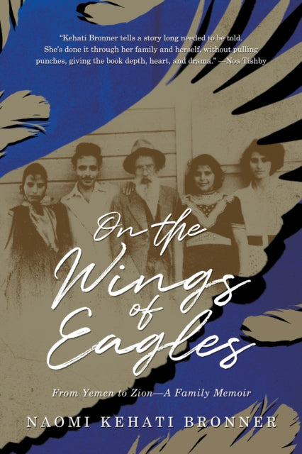9798895653159, On the Wings of Eagles : From Yemen to Zion-A Family Memoir