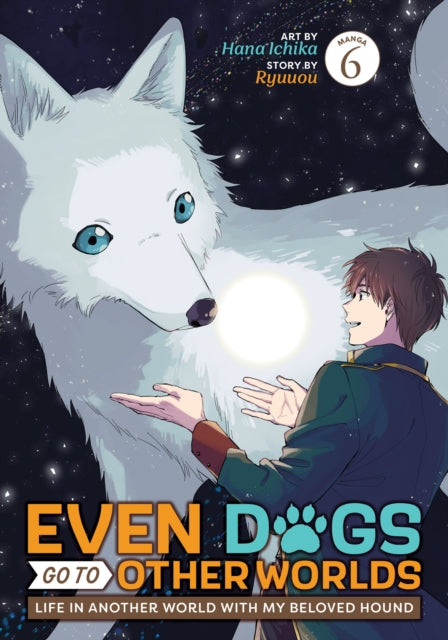 9798897653324, Even Dogs Go to Other Worlds: Life in Another World with My Beloved Hound (Manga) Vol. 6