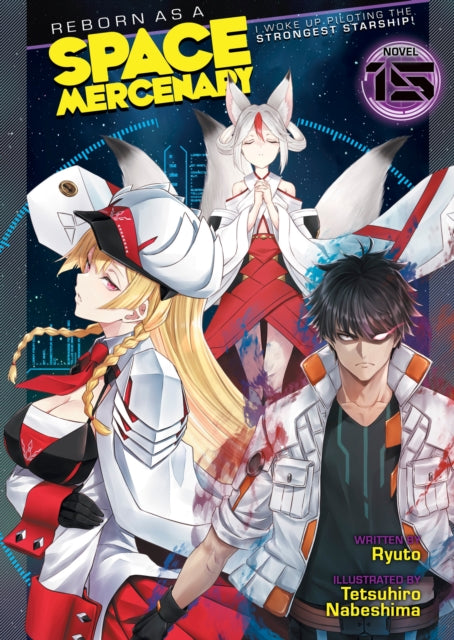 9798897653997, Reborn as a Space Mercenary: I Woke Up Piloting the Strongest Starship! (Light Novel) Vol. 15