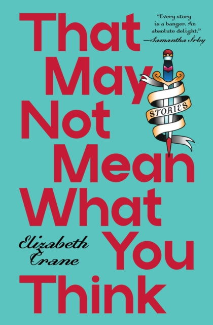 9798899480195, That May not Mean What You Think : Stories