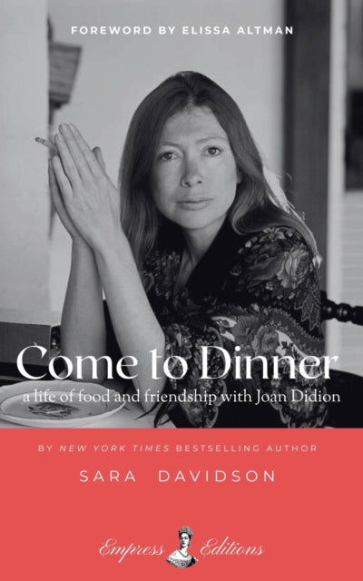 9798998722387, Come to Dinner : a life of food and friendship with Joan Didion